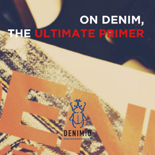 Denimio Ultimate Denim Guide | Denimio Premium Japanese Denim